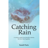Catching Rain: A Woman Rediscovers Herself in Stories Her Lover Has Forgotten.