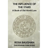 The Influence of the Stars: A Book of Old World Lore