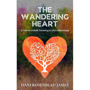 The Wandering Heart: A Tale of a Misfit Traveling in Life's Wilderness