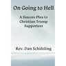 On Going to Hell: A Sincere Plea to Christian Trump Supporters