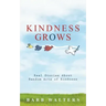 Kindness Grows: Real Stories about Random Acts of Kindness