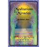 Meditations for Miracles: The Keys to Life Mastery