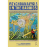 Psychoanalysis in the Barrios: Race, Class, and the Unconscious