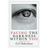 Facing the Darkness Within You