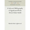 A Selected Bibliography of Significant Works about Adam Smith