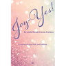 Joy-Yes!: a journey of love, faith, and gratitude