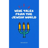 Wise Tales From the Jewish World: The Essential Collection