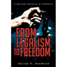 From Legalism to Freedom