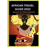 African travel guide 2023: Discover the Hidden Gems and Adventures of Africa
