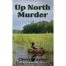 Up North Murder: Up North Michigan Mystery Book 1