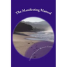 The Manifesting Manual: How To Increase Your Manifesting Vibration & Effortlessly Attract Everything Your Heart Desires