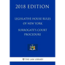 Legislative House Rules of New York - Surrogate's Court Procedure (2018 Edition)
