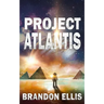 Project Atlantis: A Sci-Fi Fantasy Technothriller, Ascendant Saga Book 1