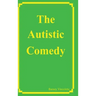 The Autistic Comedy