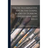 Celtic Illuminative Art in the Gospel Books of Durrow, Lindisfarne, and Kells
