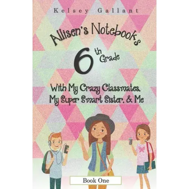 6th Grade with My Crazy Classmates, My Super Smart Sister, & Me: [Library Edition]