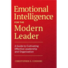 Emotional Intelligence for the Modern Leader: A Guide to Cultivating Effective Leadership and Organizations