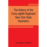 The history of the Forty-eighth Regiment New York State Volunteers, in the War for the Union, 1861-1865