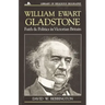 William Ewart Gladstone: Faith and Politics in Victorian Britain