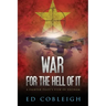 War for the Hell of It; A Fighter Pilot's View of Vietnam