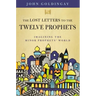 The Lost Letters to the Twelve Prophets: Imagining the Minor Prophets' World