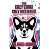 The Cozy Corgi Cozy Mysteries - Collection Three: Books 7-9