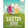A Hunt For Easter Eggs - Easter Coloring Books for Kids Children's Easter Books