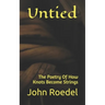 Untied: The Poetry Of How Knots Become Strings
