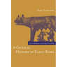 A Critical History of Early Rome: From Prehistory to the First Punic War