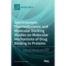 Spectroscopic, Thermodynamic and Molecular Docking Studies on Molecular Mechanisms of Drug Binding to Proteins