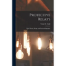 Protective Relays: Their Theory, Design, and Practical Operation