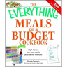 The Everything Meals on a Budget Cookbook: High-Flavor, Low-Cost Meals Your Family Will Love