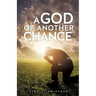 A God of Another Chance