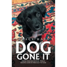 Dog Gone It: From Trauma to Tail-Wags, Seeing God in the Day-To-Day