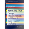 Harvesting Solar Energy: Efficient Methods and Materials Using Cascaded Solar Cells