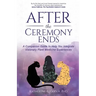 After the Ceremony Ends: A Companion Guide to Help You Integrate Visionary Plant Medicine Experiences
