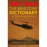 Vietnam: The War Zone Dictionary In Their Own Words