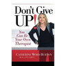 Don't Give Up!: You Can Be Your Own Therapist