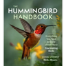 The Hummingbird Handbook: Everything You Need to Know about These Fascinating Birds