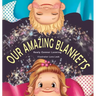 Our Amazing Blankets