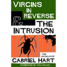 Virgins In Reverse & The Intrusion