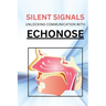 Silent Signals Unlocking Communication with Echonose