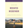 Mediated Misogynoir: Erasing Black Women's and Girls' Innocence in the Public Imagination