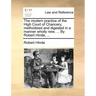 The modern practice of the High Court of Chancery, methodized and digested in a manner wholly new, ... By Robert Hinde, ...