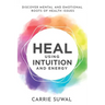 Heal Using Intuition And Energy: Discover Mental and Emotional Roots of Health Issues