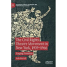 The Civil Rights Theatre Movement in New York, 1939-1966: Staging Freedom