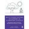 Multi-Tiered Systems of Support in Elementary Schools: The Definitive Guide to Effective Implementation and Quality Control