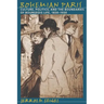 Bohemian Paris: Culture, Politics, and the Boundaries of Bourgeois Life, 1830-1930