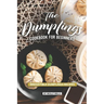 The Dumplings Cookbook for Beginners: Irresistible Dumplings Recipes