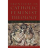 Frontiers in Catholic Feminist Theology: Shoulder to Shoulder